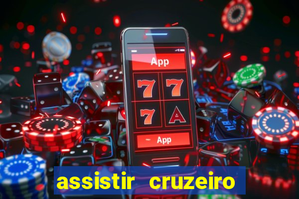 assistir cruzeiro ao vivo hd